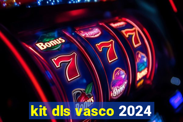 kit dls vasco 2024